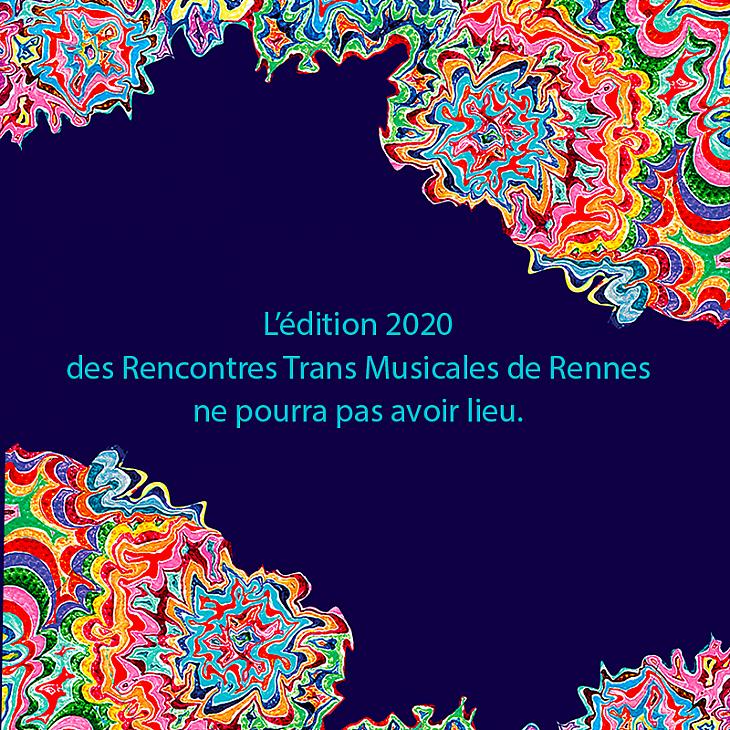L’édition 2020 des Rencontres Trans Musicales de Rennes ne pourra pas avoir lieu.